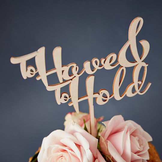 To Have And To Hold Wooden Wedding Cake Topper